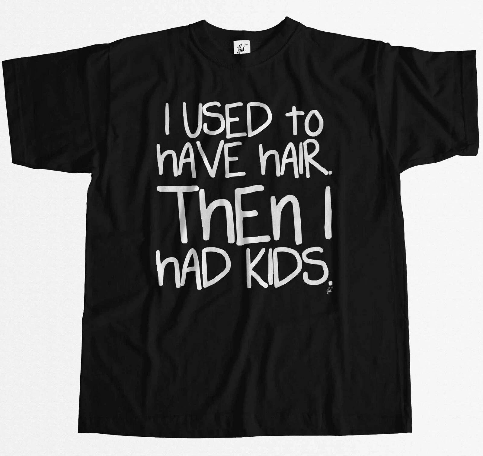 I Used To Have Hair Then I Had Kids Mens T-Shirt XXL