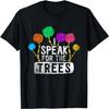 I Speak For Trees Earth Day Awareness Hippie Inspirational T-Shirt