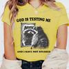 God Is Testing Me Print Funny Raccoon Women T Shirt Street Casual Retro Raccoon Tshirts Round Neck Short Sleeve FeUnisex Tshirts