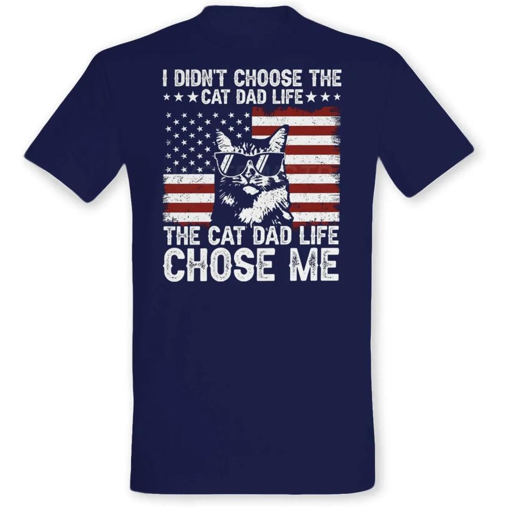I Didnt Choose The Cat Dad Life Europeanstyle Roundneck Top Fashion for Both Men and Women Short Sleeve Shirt