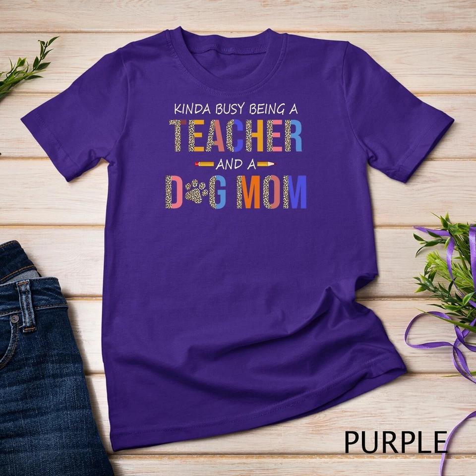 Kinda busy being a teacher and a dog mom for dog lovers Unisex T-shirt 5 S