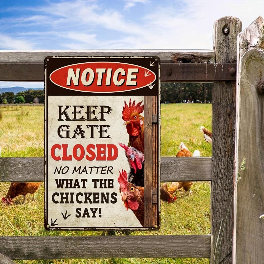 A metal sign that says keep the gate closed no matter what the chickens say funny chicken coop sign outdoor chicken coop