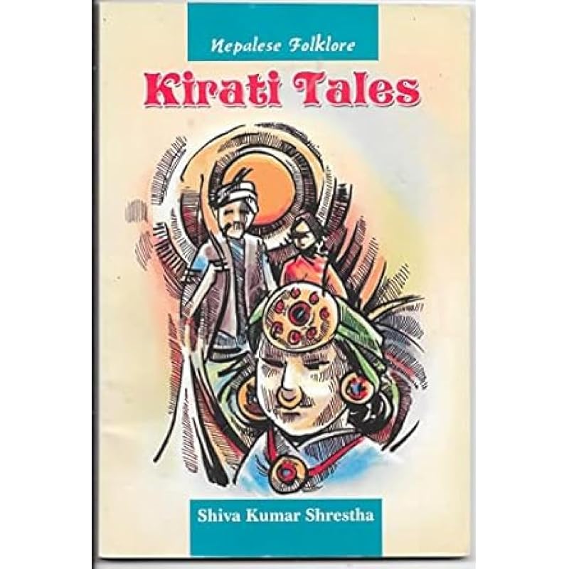 Nepalese Folklore : Kirati Tales Nepalese Folklore : Kirati Tales Features: Designed for