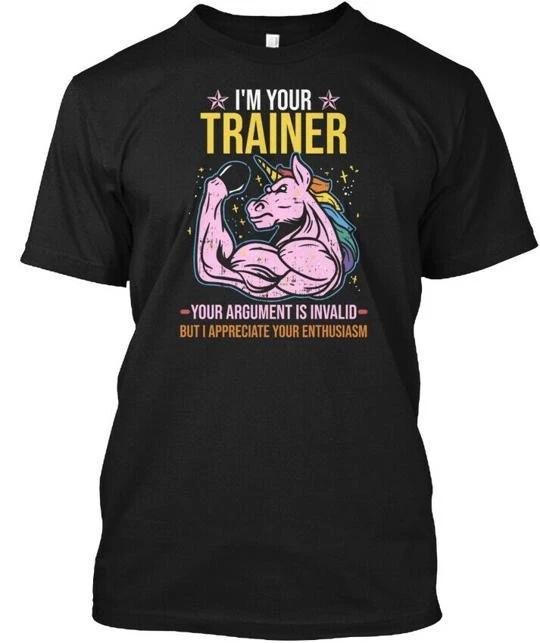 Im Your Trainer Quote Gym Unicorn Fitne T shirt Made in the USA Size S to 5XL
