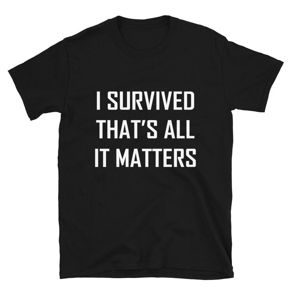 I SURVIVED THAT S ALL IT MATTERS Silly Humor Classic Fit T-Shirt L