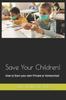 The Save Your Children! : How To Start Your Own Private or Homeschool Book