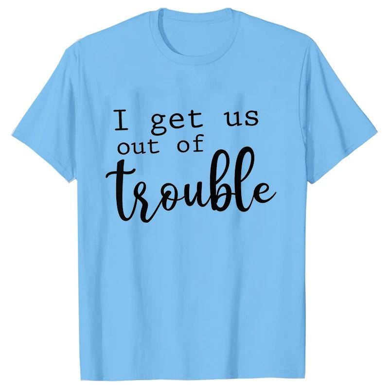 Funny BFF Tshirts for Unisex I Get Us Into Trouble Tshirts Best Friend Shirt Friends Matching Party Tee Shirt Femme Short Sleeve