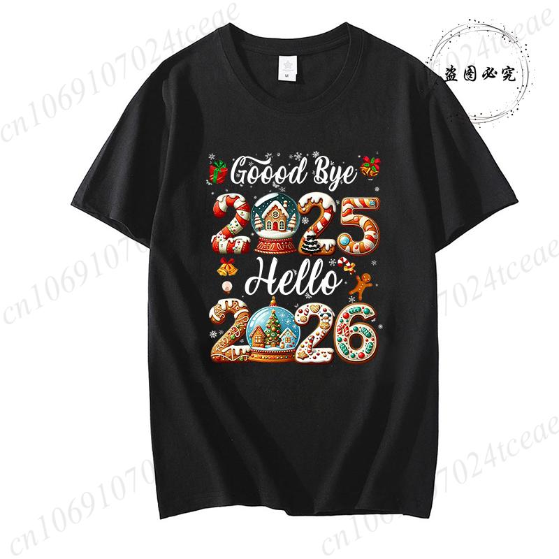 Good Bye 2025 Hello 2026 Shirt for Women Men TopsMerry Christmas TShirtsHappy New Year 2026 TshirtFamily Holiday Outfit