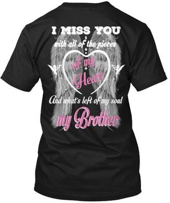 My Brother- Whats Left Of Soul I Miss You With All T-Shirt Made In USA S-5XL