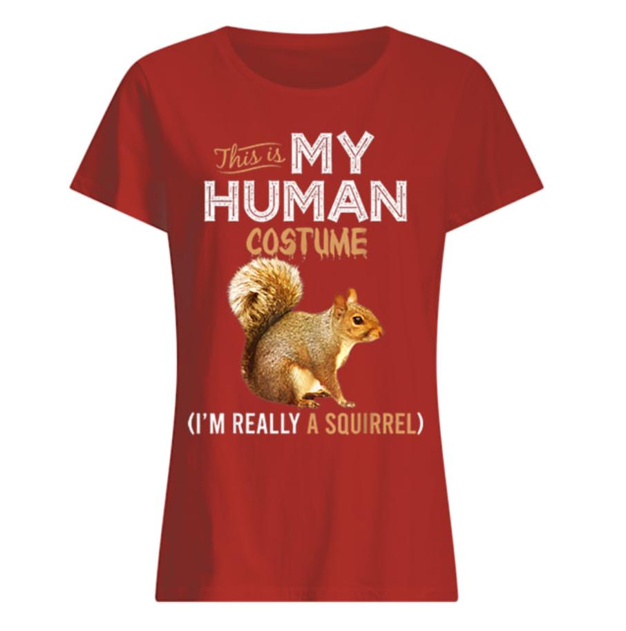 Hot This Is My Human Costume Squirrel Lover Halloween Womens TShirt S