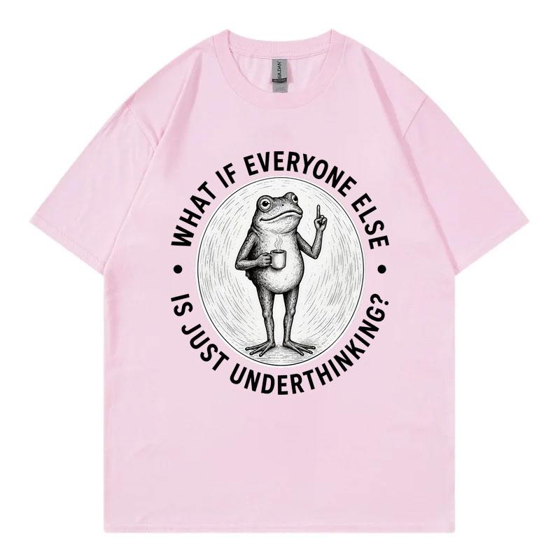 What If Everyone Else Is Just Underthinking Funny Frog Meme T Shirt Unisex Vintage Fashion Tshirt Summer Casual Loose Tshirts
