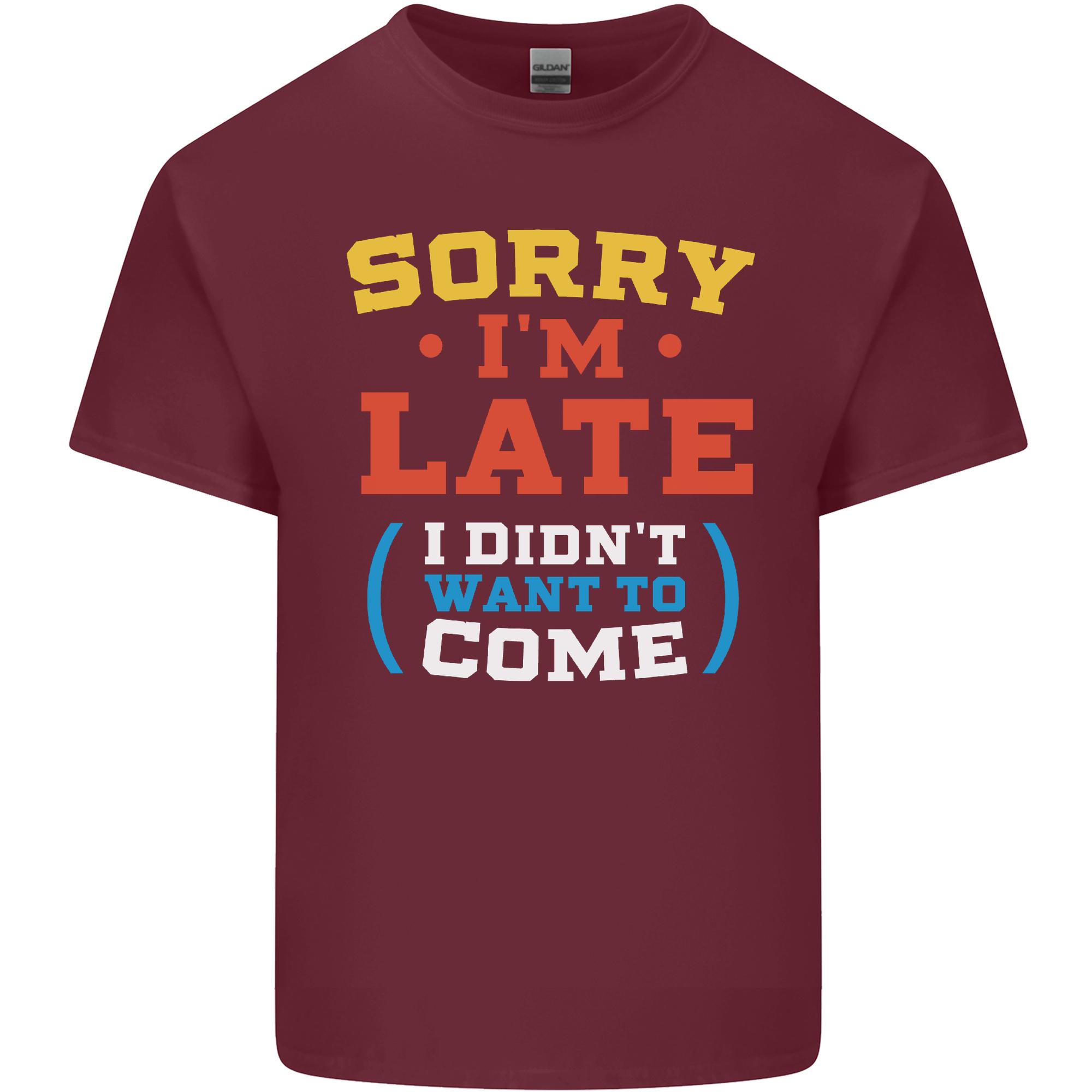 Sorry Im Late Funny Slogan Distressed Unisexs Light Cotton TShirt S