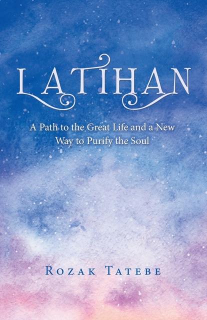 The Latihan : A Path To the Great Life and a New Way To Purify the Soul Book