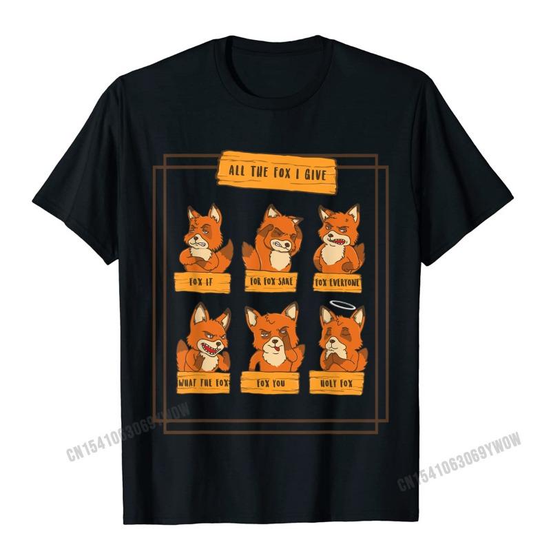All The Fox I Give Funny No Fox Given Quotes Gift T-Shirt Camisas Men Custom T Shirt For Men Cotton T Shirt Party Hip Hop
