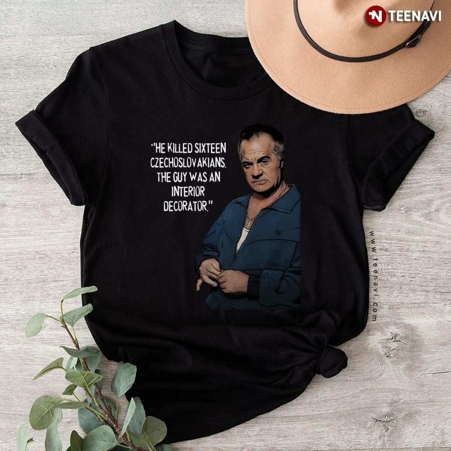 He kill sixteen czechoslovakians tshirt Unisex T-Shirt L
