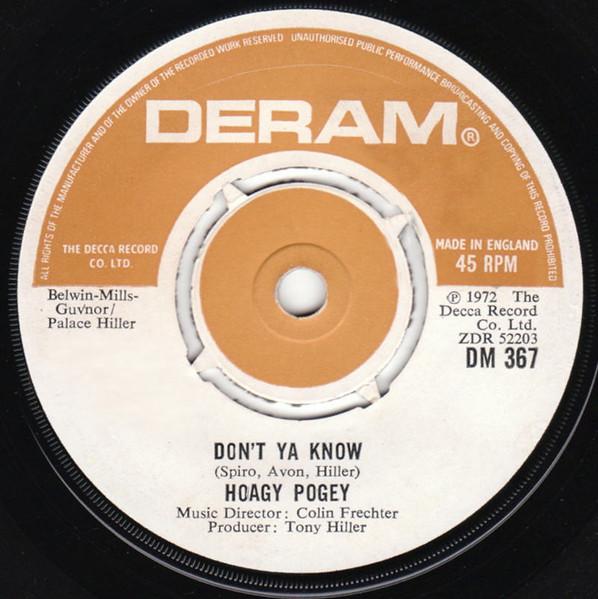 

7inch Record HOAGY POGEY - Don t Ya Know DM367 Deram 1972 UK Pop Used