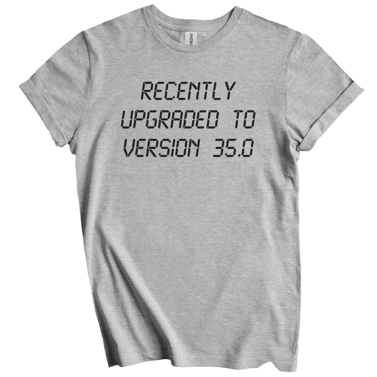Recently Upgraded To Version 35.0 Funny 35th Birthday T-Shirt 4XL