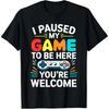 Gamer Quote I Paused My Game To Be Here Graphic Cotton TShirt Loose Short Sleeve Unisex Tee