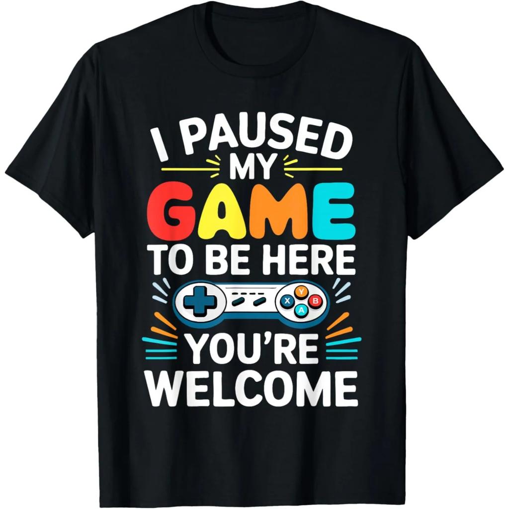 Gamer Quote I Paused My Game To Be Here Graphic Cotton TShirt Loose Short Sleeve Unisex Tee