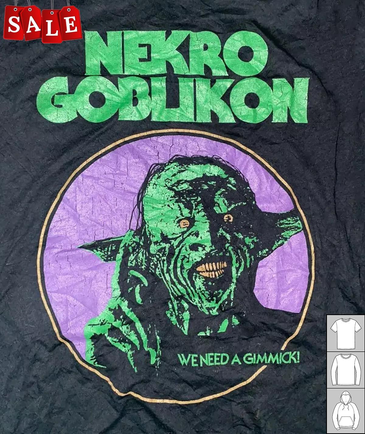 Hot Nekrogoblikon Band We Need A Gimmick Gift For Fans Unisex S-5XL Shirt NH317 XXXL