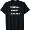 Official Party Crasher T Shirt T-Shirt