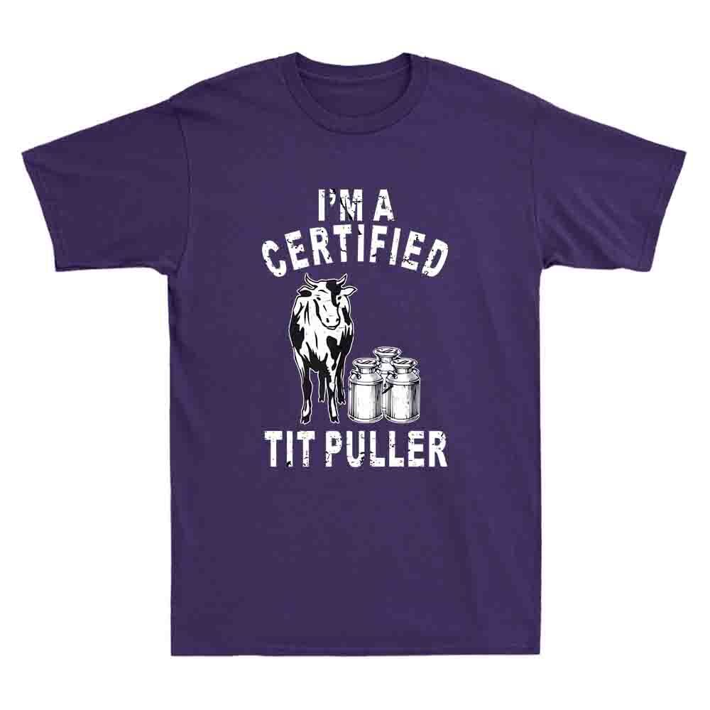 Im A Certified Tit Puller Funny Dairy Cow Farmer Quote Gift Retro Unisexs Tshirt