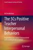 The The 5Cs Positive Teacher Interpersonal Behaviors : Implications for Learner Empowerment and Learning In an L2 Context Book