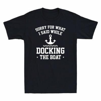 Sorry voor Wat Ik Zei Toen Ik De Boot Aanlegde Nieuwigheid Heren T-shirt Katoen