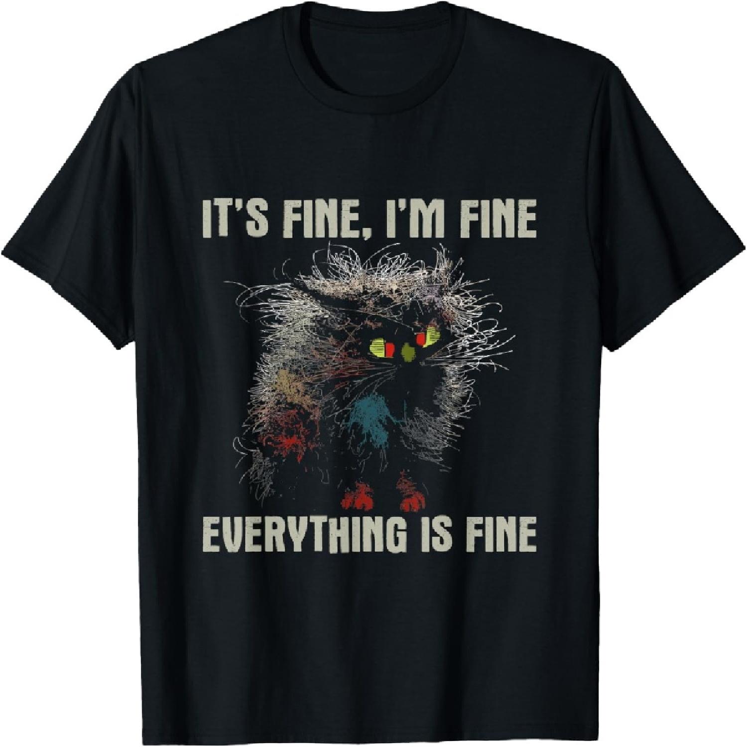 It s Fine Cat T-Shirt - Overloaded Funny Shirt S