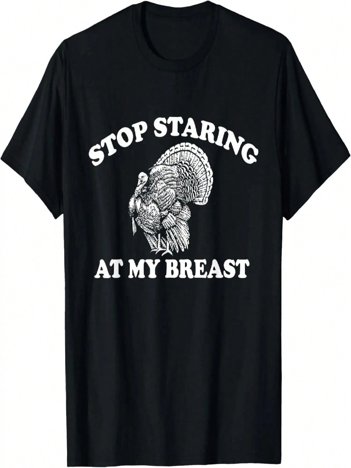 Stop Staring At My Breasts Funny Thanksgiving Turkey Dinner T-Shirt S