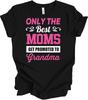 Promoted To Grandma Shirt Only The Best Moms Get Promoted To Grandma Gift Tee