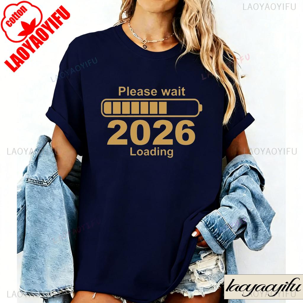 Please Wait 2026 Loading Funny New Year Progress Bar Tees Gift Family Party Cosy Season Cotton Shirts for Women Graphic T Shirts