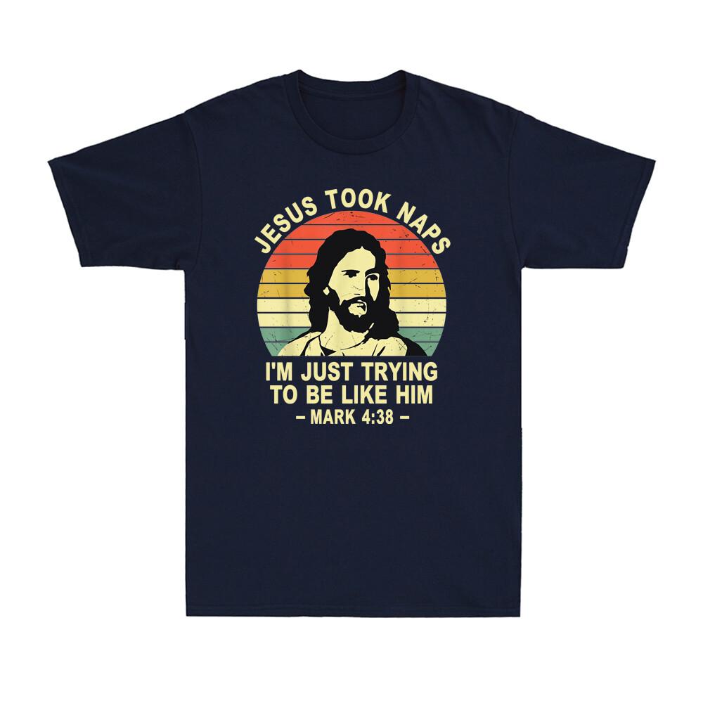 Jesus Took Naps Be Like Him Christians Costume Mark 438 Vintage Unisexs TShirt