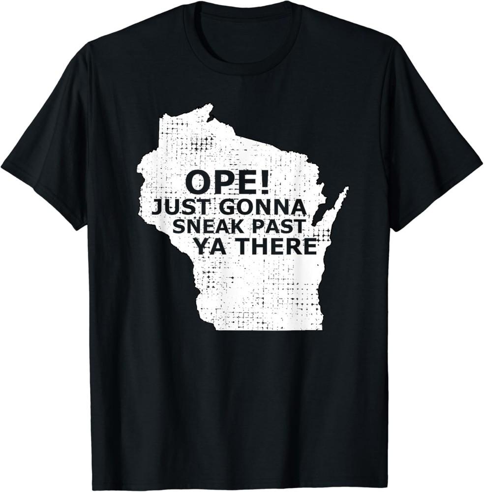 Funny Midwest Ope Wisconsin Open Just Gonna Sneak Past Ya T-Shirt Unisex T-Shirt S