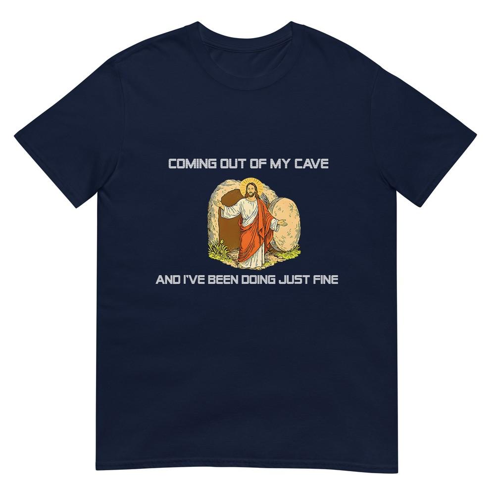 Jesus Coming Out Of My Cave And Ive Been Doing Just Fine Tshirt S