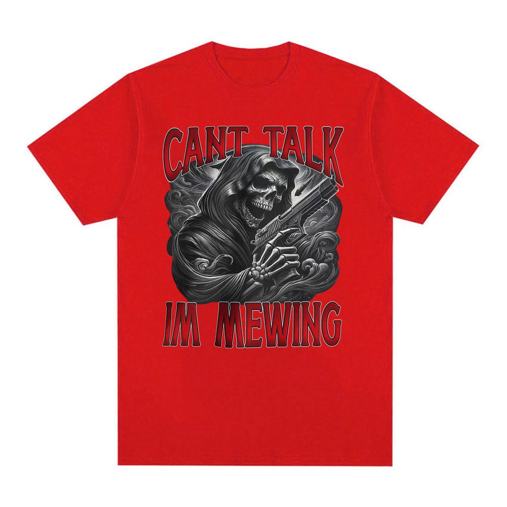 Cant Talk Im Mewing Funny Reaper Skeleton Meme Tshirt Unisex Women Fashion Vintage Dark Humor Tshirts Comfort Summer Tops T Shirt S