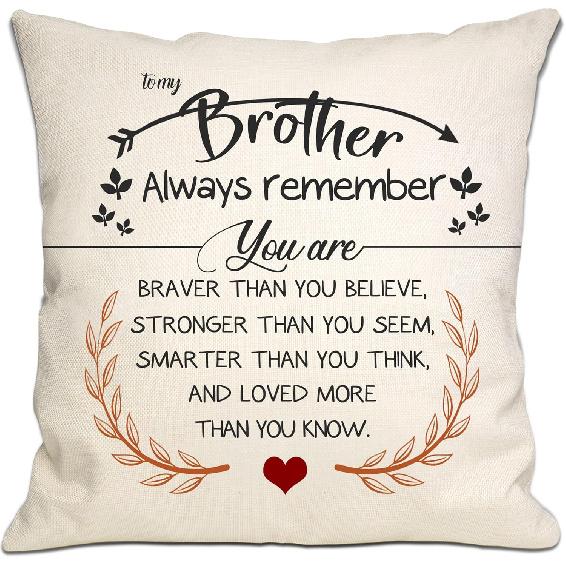 pirational Throw Pillow Cover - Braver Than You Believe, Loved More Than You Know - Gift for Brother from Sister - Brother Birthday, Graduation, Brother