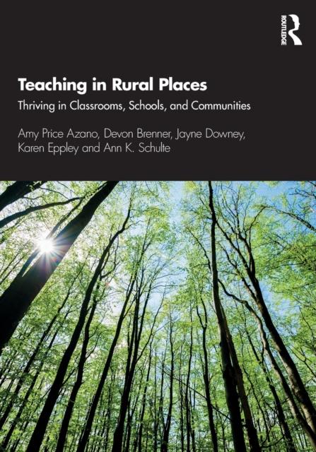 The Teaching In Rural Places : Thriving In Classrooms, Schools, and Communities Book