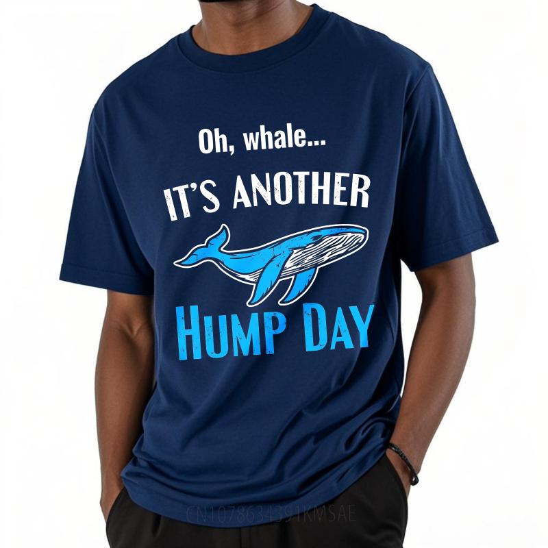 Unisex Summer For Men tshirt Oh Whale Its Another Hump Day Short Sleeve Solid Color Round Neck Top Tees Male Workout Tshirt