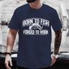 Fishing Tshirt Born To Fish Forced To Work Unisexs Tshirt Fathers Day Gift Birthday Dad Husband Daddy Grandpa Unisexs Tshirts Tops