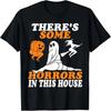 There's Some Horrors In This House Halloween T-Shirt