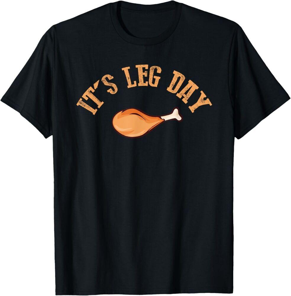 Its leg Day Funny Turkey Thanksgiving Tee Shirts Gift Unisex T-Shirt