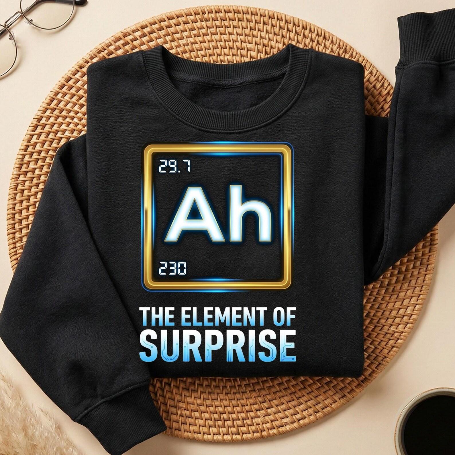 Ah The Element of Surprise T-Shirt, Funny Chemistry Shirt, Science Pun Tee, Nerd Humor Gift, Unisex Graphic Tee L