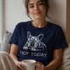 French Bulldog Not Today Shirt, Sleepy Frenchie T-Shirt, Funny Frenchie Graphic Tee, Comfort Colors Dog Shirt