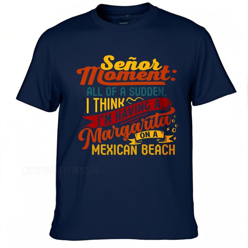 

Brand summer For man tshirt Mr Moment All Of A Sudden I Think Im Having A Margarita On A Mexican Beach Short Sleeve Relaxed 3XL