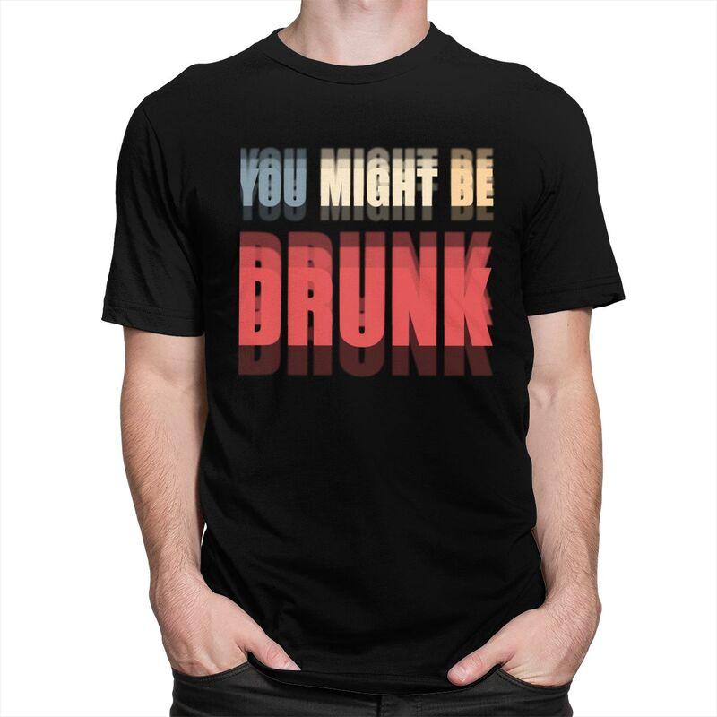 You Might Be Drunk Funny Drinking T Shirt Men Women Short Sleeve Tshirt Streetwear Casual Graphic Tee Loose Oversized Clothing