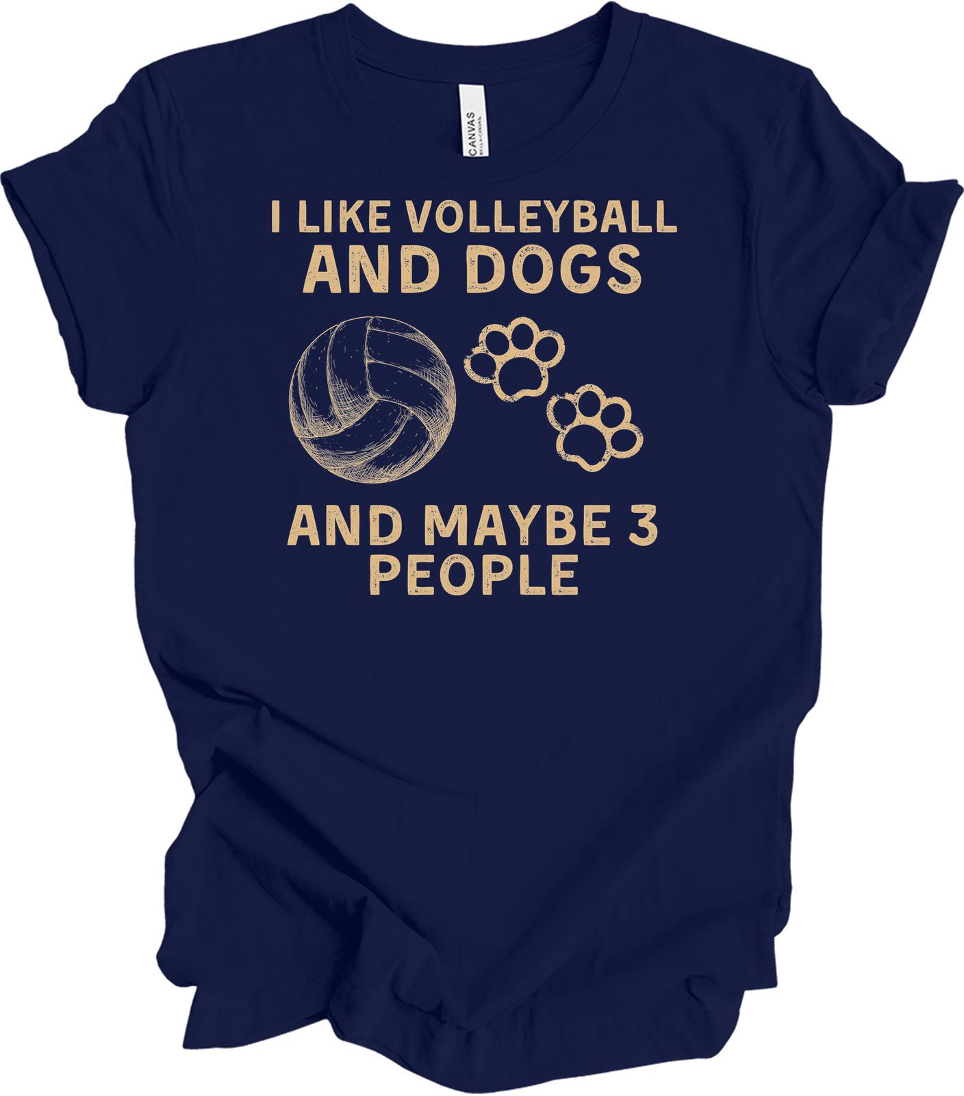 I Like Volleyball & Dogs Maybe 3 People T-Shirt XL