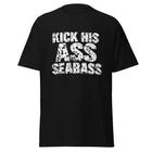 Kick His Ass Seabass - Funny Dumb And Dumber Movie Quote Shirt, Unisex 2XL