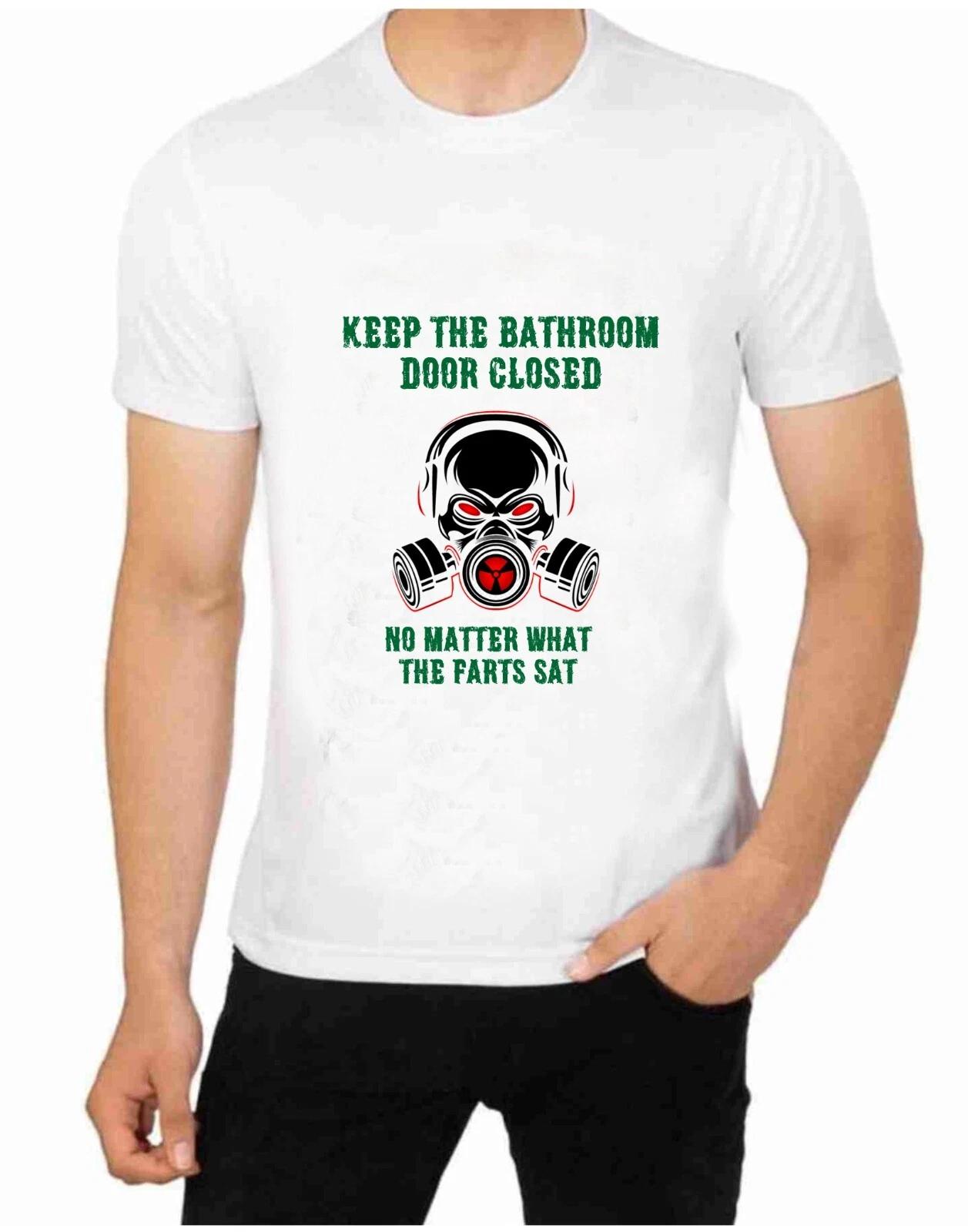 Keep The bathroom door Closed No Matter What the Farts Say T-Shirt fun Novelty S