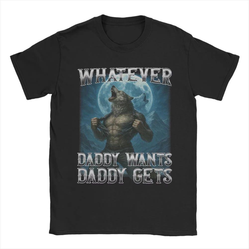Funny Y2k Tops Whatever Daddy Wants Daddy Gets Funny Wolf Print T Shirts Mens Women Cotton TShirts Crewneck Tees Short Sleeve S